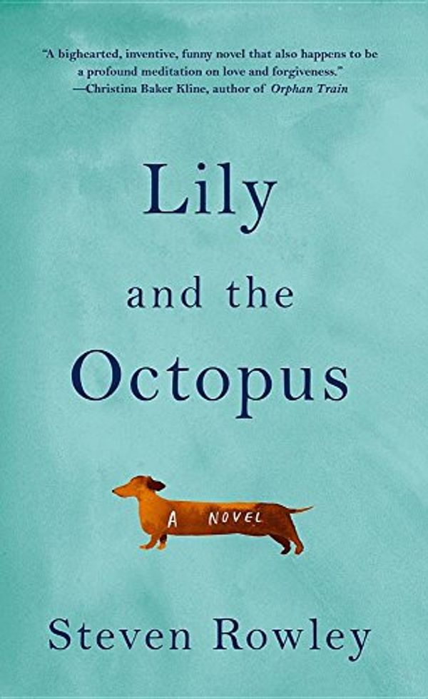 Cover Art for 9781410490834, Lily and the Octopus (Thorndike Press Large Print Basic Series) by Steven Rowley