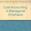 Cover Art for 9780132640862, Cost Accounting: A Managerial Emphasis by Charles T. Horngren