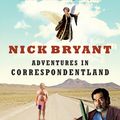 Cover Art for 9781864712674, Adventures in Correspondentland by Nick Bryant