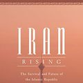 Cover Art for B07GBHX1BW, Iran Rising: The Survival and Future of the Islamic Republic by Amin Saikal