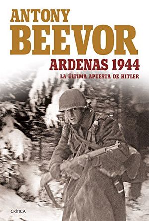 Cover Art for 9788416771202, Ardenas, 1944 : la última apuesta de Hitler by Antony Beevor