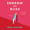 Cover Art for 9780063049611, Sorrow and Bliss: A Novel by Meg Mason, Emilia Fox