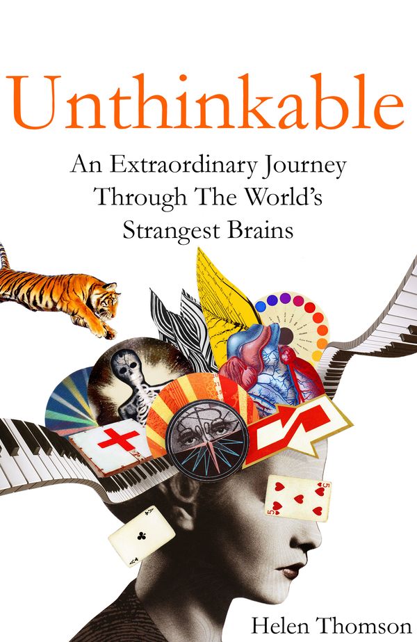 Cover Art for 9781473611771, Unthinkable: An Extraordinary Journey Through the World's Strangest Brains by Helen Thomson