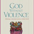 Cover Art for 9781498294140, God Without Violence by J. Denny Weaver