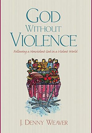 Cover Art for 9781498294140, God Without Violence by J. Denny Weaver