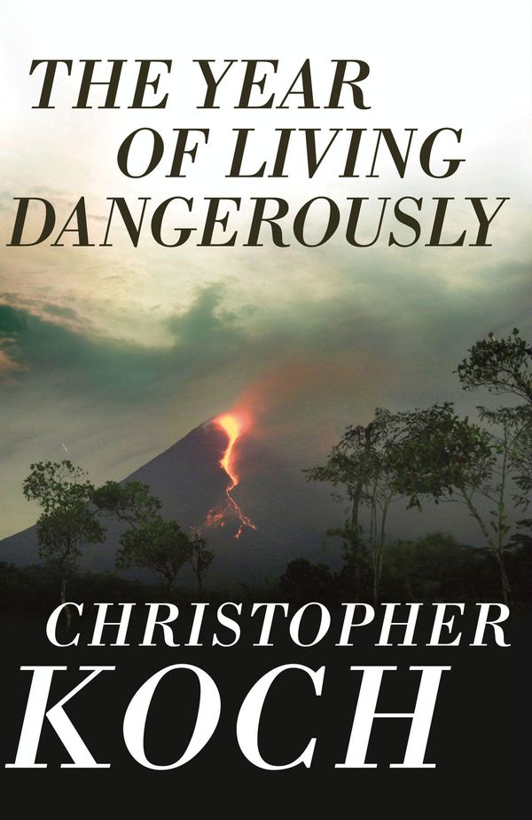 Cover Art for 9781743098417, The Year of Living Dangerously by Christopher Koch