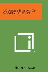 Cover Art for 9781494098117, A Concise History of Modern Painting by Herbert Read
