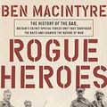 Cover Art for 9781524703394, Rogue Heroes: The History of the SAS, Britain's Secret Special Forces Unit That Sabotaged the Nazis and Changed the Nature of War (Random House Large Print) by Ben Macintyre