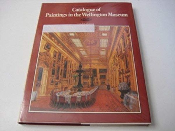 Cover Art for 9780112903802, Catalogue of Paintings in the Wellington Museum (Victoria & Albert Museum Catalogues) by Victoria and Albert Museum