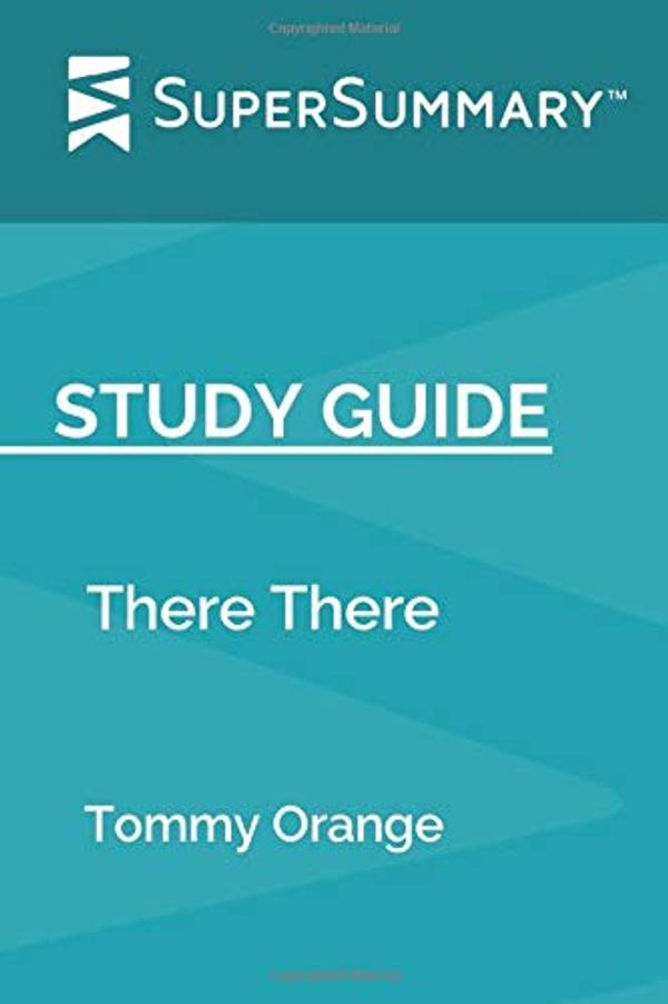 Cover Art for 9781687090157, Study Guide: There There by Tommy Orange (SuperSummary) by SuperSummary