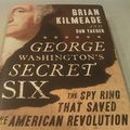 Cover Art for B00MF1DAM2, George Washington's Secret Six: The Spy Ring That Saved the American Revolution by Kilmeade Brian & Yaeger Don