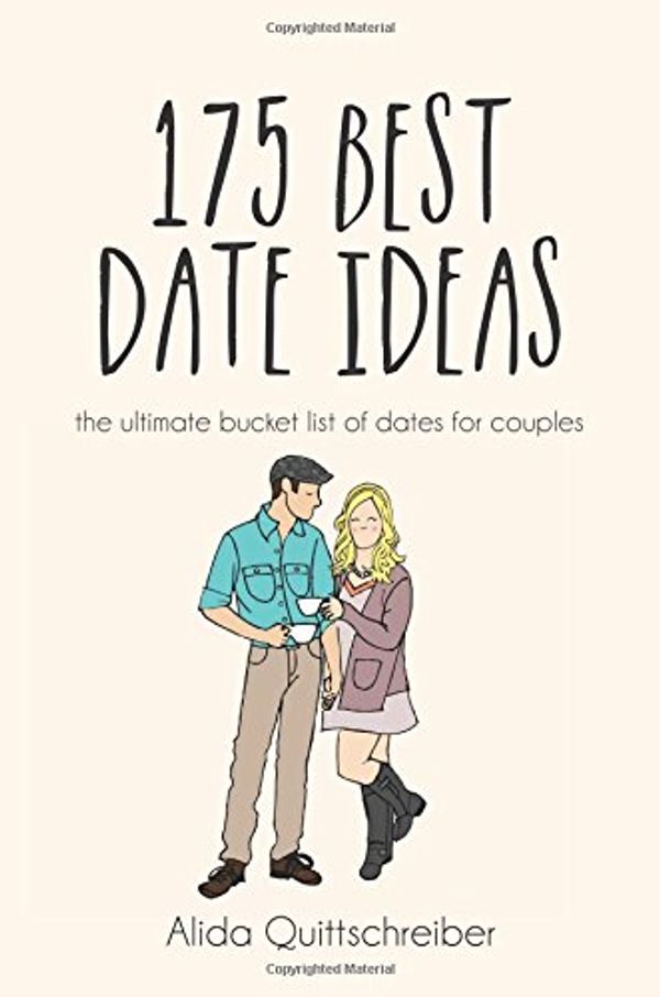 Cover Art for 9781530220687, 175 Best Date Ideas: The Ultimate Bucket List of Dates for Couples by Alida Quittschreiber