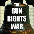 Cover Art for 9780976863304, Neal Knox - The Gun Rights War by Neal Knox