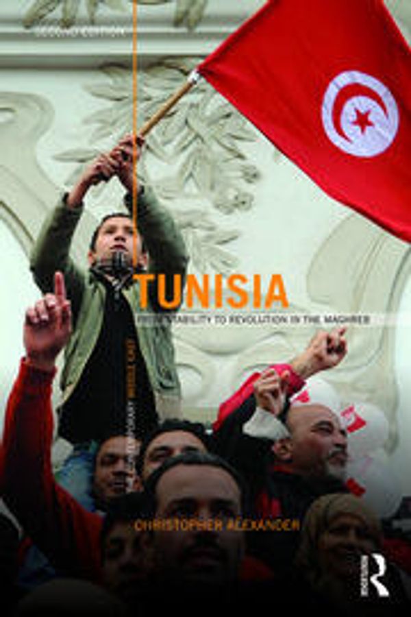 Cover Art for 9781138886162, TunisiaStability, Reform and Revolt in the Modern Maghreb by Christopher Alexander