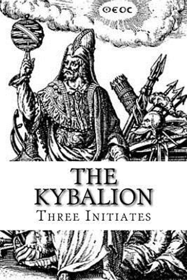 Cover Art for 9781542489423, The Kybalion: A Study of The Hermetic Philosophy of Ancient Egypt and Greece by The Three Initiates