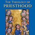 Cover Art for 9780814650844, The Theology of Priesthood by Donald GoergenAnn GarridoBenedict M. Ashley