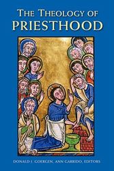 Cover Art for 9780814650844, The Theology of Priesthood by Donald GoergenAnn GarridoBenedict M. Ashley