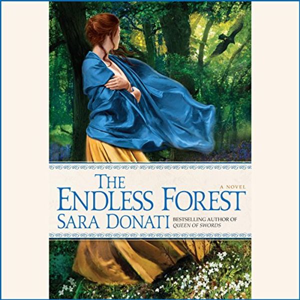 Cover Art for B00355ARDM, The Endless Forest: A Novel by Sara Donati