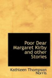 Cover Art for 9780554220116, Poor Dear Margaret Kirby and Other Stories by Kathleen Thompson Norris