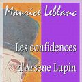 Cover Art for B01H3WKLDS, Les confidences d'Arsène Lupin by Maurice Leblanc