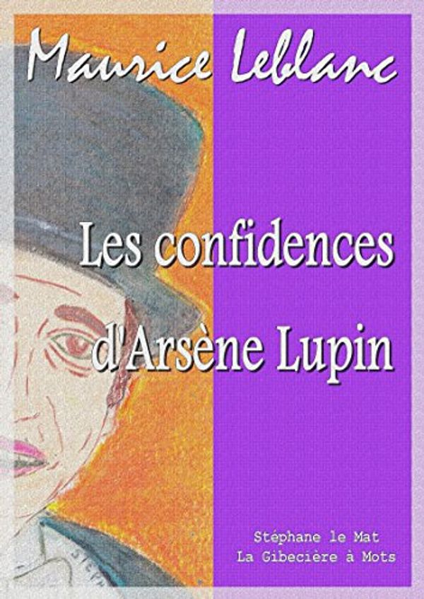 Cover Art for B01H3WKLDS, Les confidences d'Arsène Lupin by Maurice Leblanc