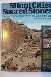 Cover Art for 9780297004264, Silent Cities, Sacred Stones: Archaeological Discovery in the Land of the Bible by Jerry M. Landay