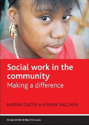 Cover Art for 9781847424846, Social Work in the Community by Barbra Teater, Mark Baldwin