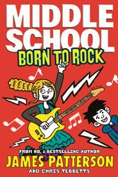 Cover Art for 9781784753955, Middle School: Born to Rock by James Patterson