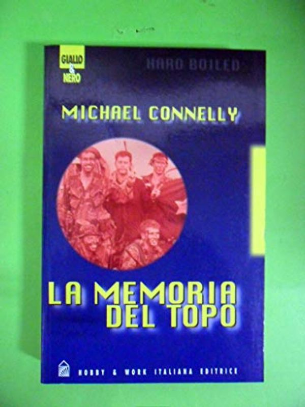 Cover Art for 9788871333816, La memoria del topo. Hard boiled by Michael Connelly