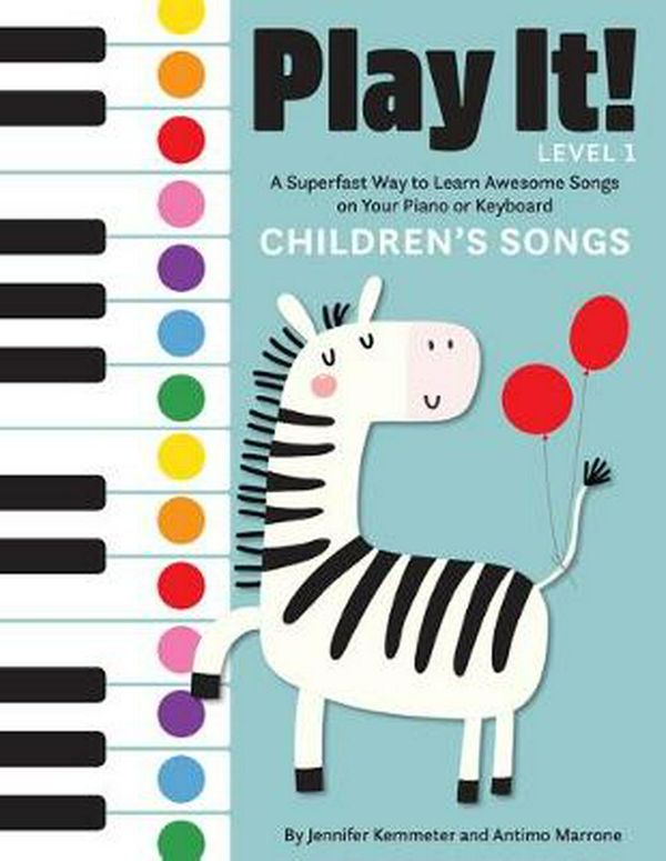 Cover Art for 9781513262451, Play It! Children's Songs: A Superfast Way to Learn Awesome Songs on Your Piano or Keyboard by Jennifer Kemmeter, Antimo Marrone