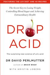 Cover Art for 9781529388435, Drop Acid: The Surprising New Science of Uric Acid - The Key to Losing Weight, Controlling Blood Sugar and Achieving Extraordinary Health by David Perlmutter