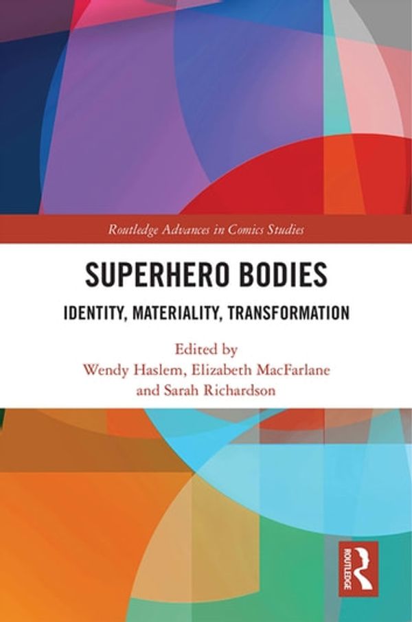 Cover Art for 9780429663802, Superhero Bodies by Wendy Haslem, Elizabeth MacFarlane, Sarah Richardson