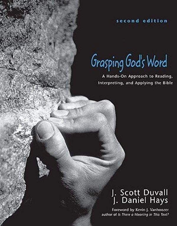 Cover Art for 9780310259664, Grasping God's Word by J. Scott Duvall, J. Daniel Hays