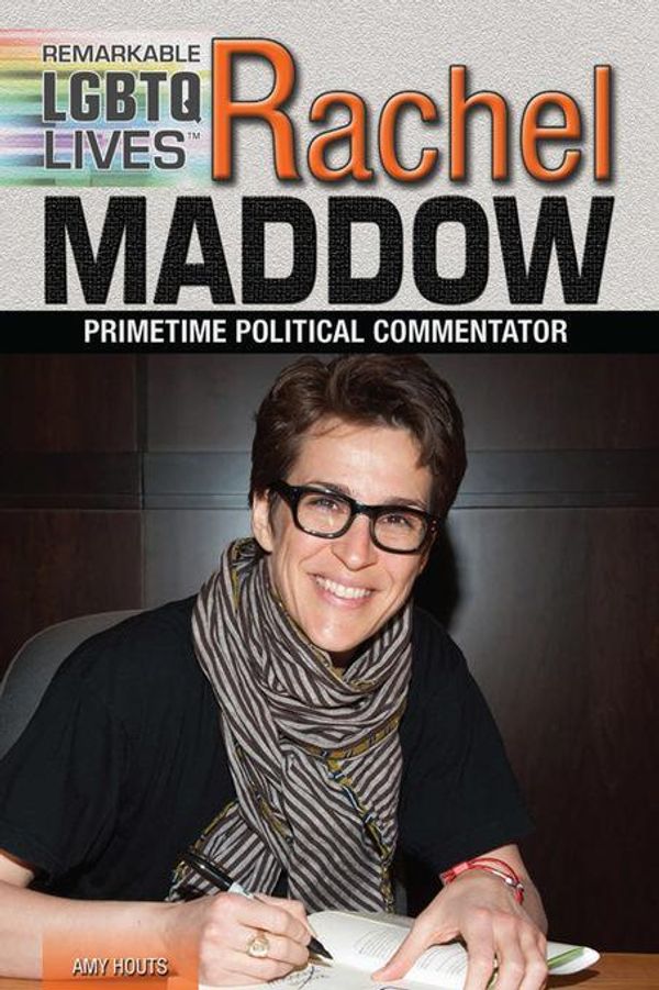 Cover Art for 9781477778920, Rachel Maddow: Prime Time Political Commentator by Amy Houts
