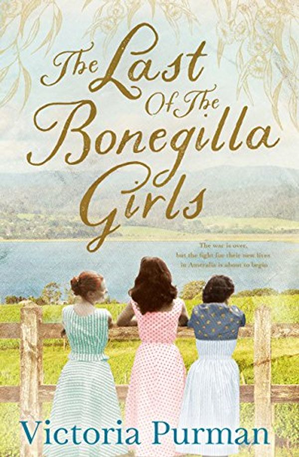 Cover Art for B0776QJG3D, The Last Of The Bonegilla Girls by Victoria Purman