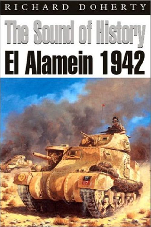 Cover Art for 9781862271647, The Sound of History: El Alamein 1942 (Kampfraum Series) by Richard Doherty