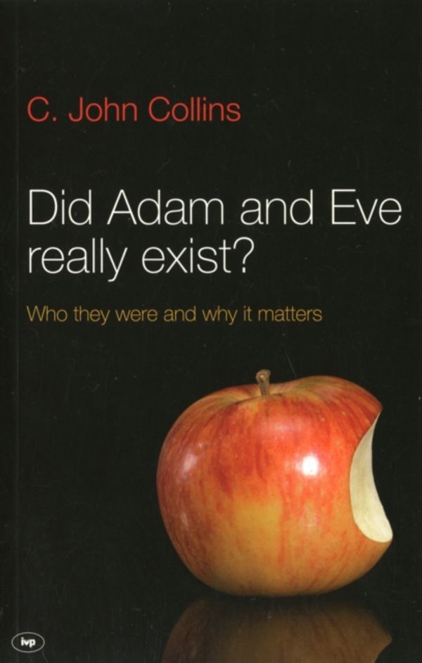 Cover Art for 9781844745258, Did Adam and Eve Really Exist? by C. John Collins