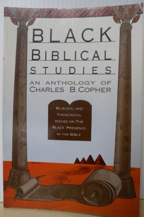 Cover Art for 9780933176386, Black Biblical Studies: An Anthology of Charles B. Copher: Biblical and Theological Issues on the Black Presence in the Bib by Charles B. Copher