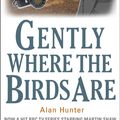 Cover Art for 9781472108739, Gently Where The Birds Are by Alan Hunter