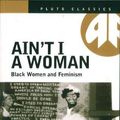 Cover Art for 8601409702384, Ain't I a Woman: Black Women and Feminism by Bell Hooks