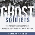 Cover Art for 9780385495646, Ghost Soldier: Forgotten Epic Story by Hampton Sides