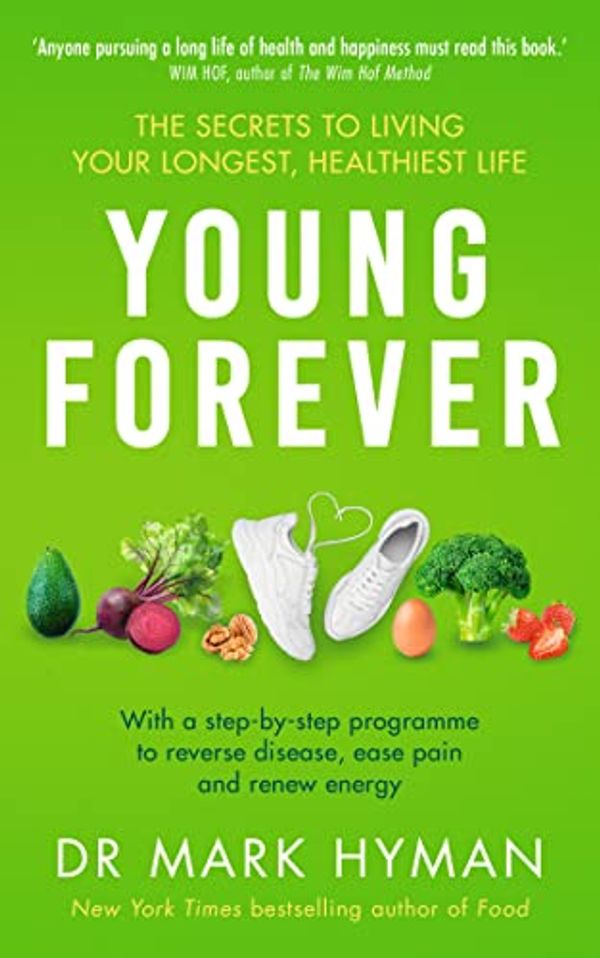 Cover Art for B0BJJNCZWL, Young Forever: The Secrets to Living Your Longest, Healthiest Life by Mark Hyman