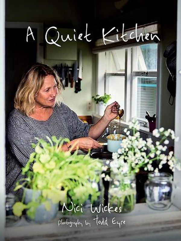 Cover Art for 9781776890194, A Quiet Kitchen by Nici Wickes, Todd Eyre