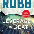 Cover Art for 9781250161574, Leverage in Death: An Eve Dallas Novel (in Death, Book 47) by J. D. Robb
