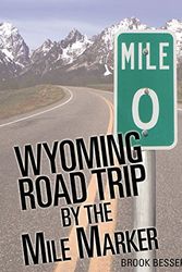 Cover Art for 9780984409303, Wyoming Road Trip by the Mile Marker by Brook Besser
