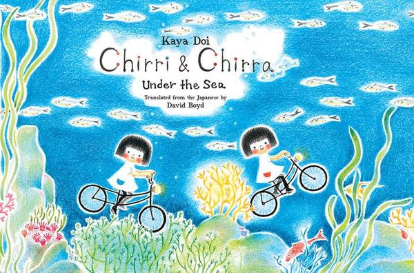 Cover Art for 9781592703029, Chirri & Chirra, Under the Sea by Kaya Doi