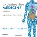 Cover Art for B01NH050FP, Examination Medicine: A Guide to Physician Training, 8e by Nicholas J Talley MD (NSW) PhD (Syd) MMedSci (Clin Epi)(Newc.) FAHMS FRACP FAFPHM FRCP (Lond. & Edin.) FACP Simon O'Connor FRACP DDU FCSANZ(2016-11-07) by Nicholas J Talley (NSW) (Syd) MMedSci (Clin Epi)(Newc.) FAHMS FRACP FAFPHM FRCP (Lond. & Edin.) FACP Simon O'Connor FRACP Fcsanz, MD, Ph.D., DDU