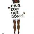 Cover Art for 9788416716340, Thug. L'odi que dónes by Angie Thomas