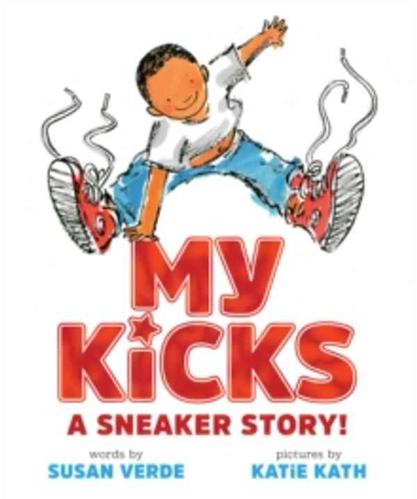 Cover Art for 9781419723094, My KicksA Sneaker Story! by Verde, Susan