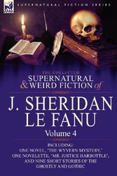 Cover Art for 9780857061515, The Collected Supernatural and Weird Fiction of J. Sheridan Le Fanu by Le Fanu, Joseph Sheridan